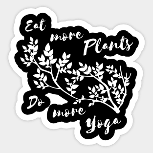 Eat more plants do more yoga! - For Black backgroungs Sticker